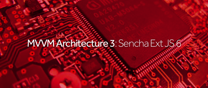 MVVM Architecture 3- Sencha Ext JS 6