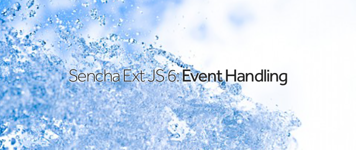 Sencha Ext JS 6- Event Handling