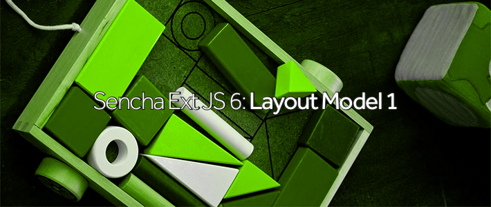 Sencha Ext JS 6- Layout Model 1